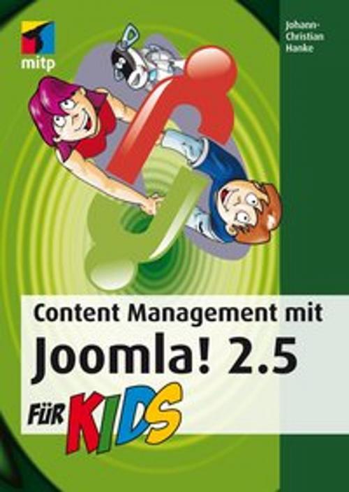 Cover of the book Content Management mit Joomla! 2.5 für Kids by Johann-Christian Hanke, MITP