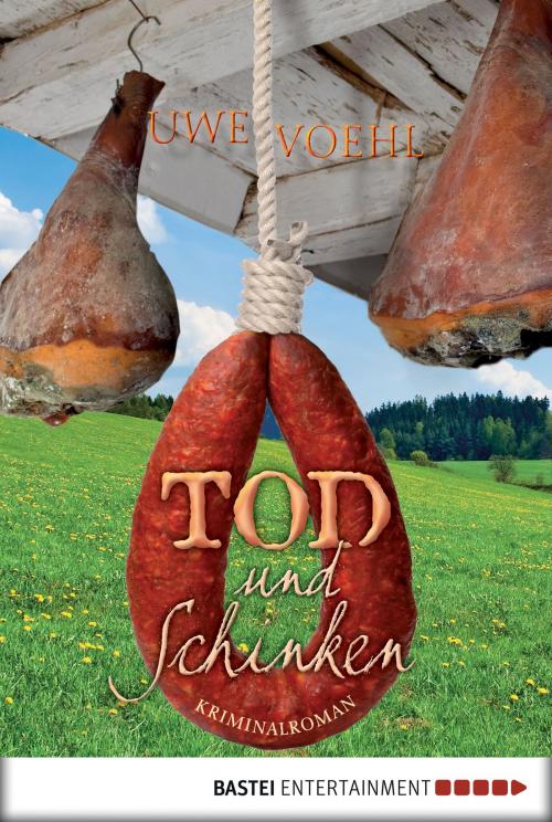 Cover of the book Tod und Schinken by Uwe Voehl, Bastei Entertainment