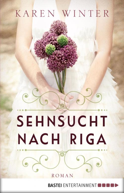 Cover of the book Sehnsucht nach Riga by Karen Winter, Bastei Entertainment