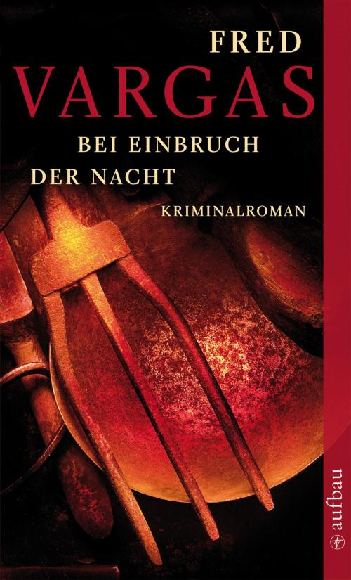 Cover of the book Bei Einbruch der Nacht by Fred Vargas, Aufbau Digital