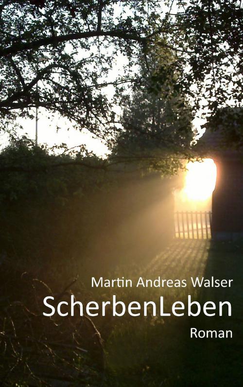 Cover of the book ScherbenLeben by Martin Andreas Walser, Books on Demand