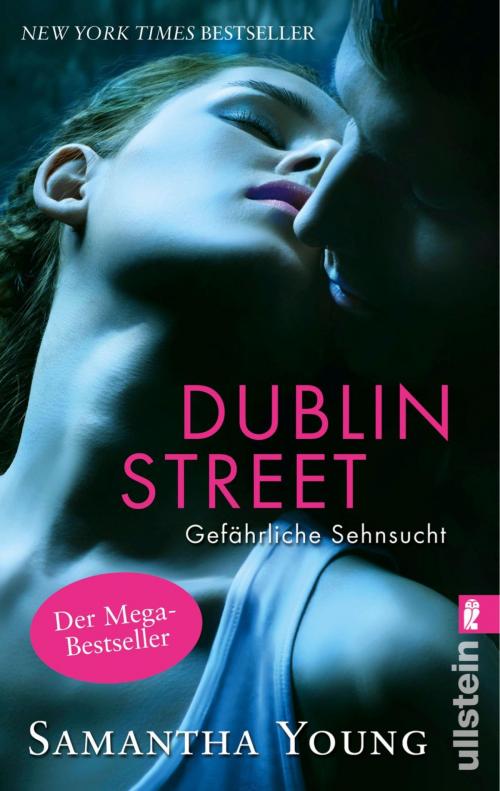 Cover of the book Dublin Street - Gefährliche Sehnsucht (Deutsche Ausgabe) by Samantha Young, Ullstein Ebooks