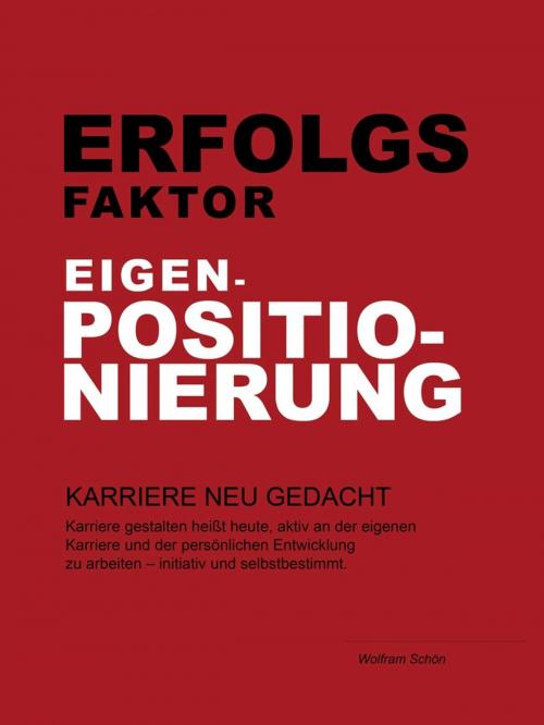 Cover of the book Erfolgsfaktor Eigenpositionierung by Wolfram Dr. Schön, epubli GmbH