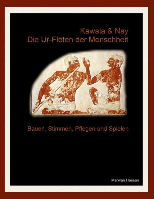 Cover of the book Kawala & Nay: Die Ur-Flöten der Menschheit by Marwan Hassan, Books on Demand
