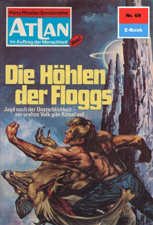 Cover of the book Atlan 69: Die Höhlen der Floggs by H.G. Ewers, Perry Rhodan digital