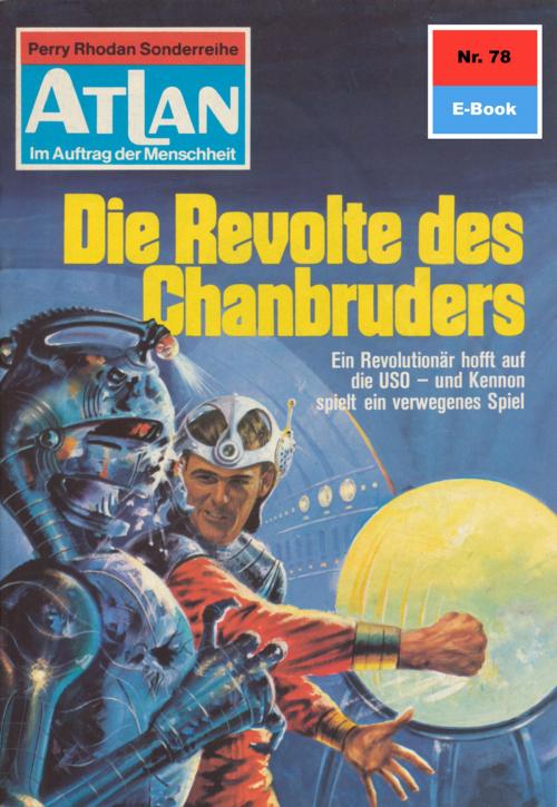 Cover of the book Atlan 78: Die Revolte des Chanbruders by H.G. Francis, Perry Rhodan digital