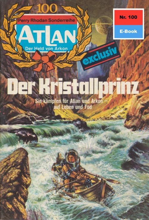 Cover of the book Atlan 100: Der Kristallprinz by K.H. Scheer, Perry Rhodan digital