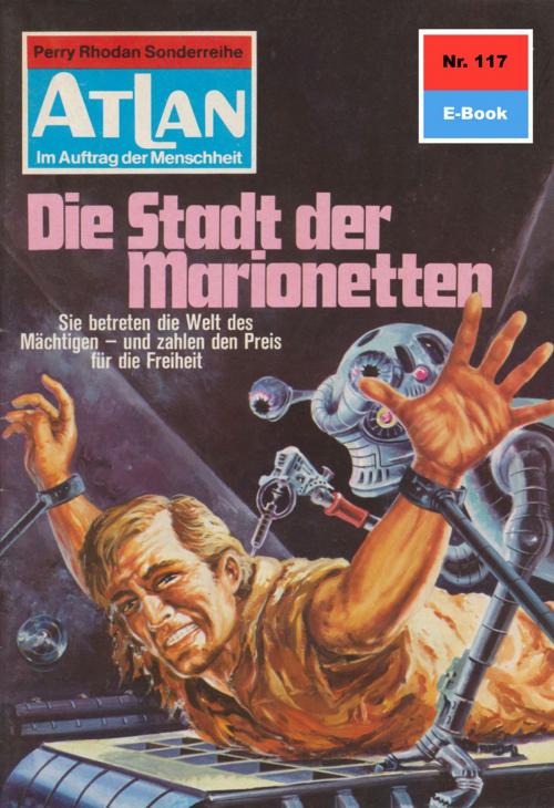Cover of the book Atlan 117: Die Stadt der Marionetten by H.G. Ewers, Perry Rhodan digital