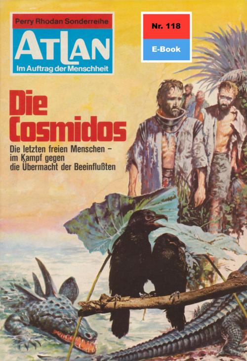 Cover of the book Atlan 118: Die Cosmidos by Hans Kneifel, Perry Rhodan digital