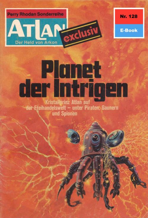 Cover of the book Atlan 128: Planet der Intrigen by Ernst Vlcek, Perry Rhodan digital