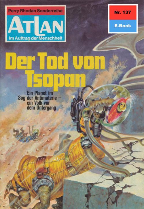Cover of the book Atlan 137: Der Tod von Tsopan by Ernst Vlcek, Perry Rhodan digital