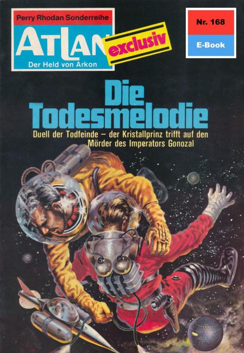 Cover of the book Atlan 168: Die Todesmelodie by Dirk Hess, Perry Rhodan digital