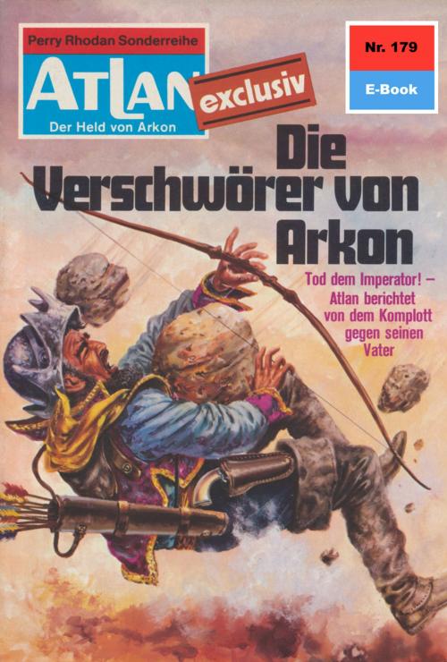 Cover of the book Atlan 179: Die Verschwörer von Arkon by Harvey Patton, Perry Rhodan digital