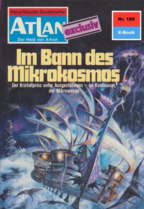 Cover of the book Atlan 188: Im Bann des Mikrokosmos by Conrad Shepherd, Perry Rhodan digital