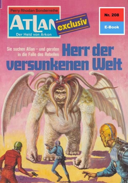 Cover of the book Atlan 208: Herr der versunkenen Welt by Harvey Patton, Perry Rhodan digital