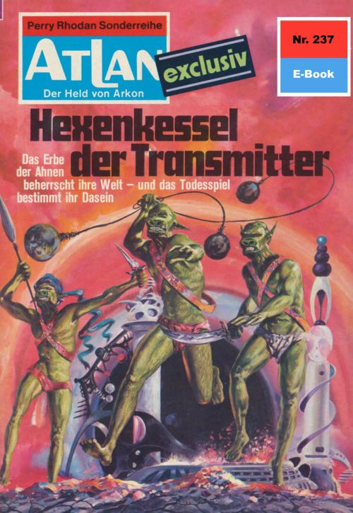 Cover of the book Atlan 237: Hexenkessel der Transmitter by Dirk Hess, Perry Rhodan digital