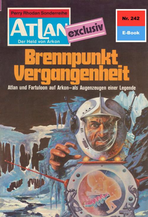 Cover of the book Atlan 242: Brennpunkt Vergangenheit by H.G. Ewers, Perry Rhodan digital