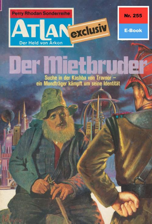 Cover of the book Atlan 255: Der Mietbruder by Hans Kneifel, Perry Rhodan digital