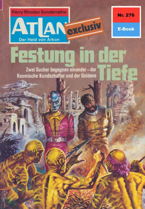 Cover of the book Atlan 276: Festung in der Tiefe by H.G. Ewers, Perry Rhodan digital