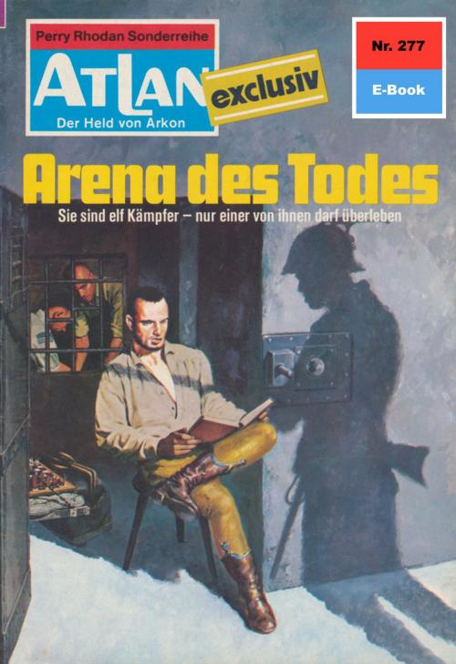 Cover of the book Atlan 277: Arena des Todes by Hans Kneifel, Perry Rhodan digital