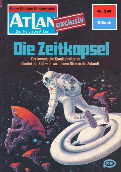 Cover of the book Atlan 290: Die Zeitkapsel by H.G. Ewers, Perry Rhodan digital