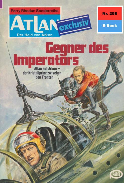 Cover of the book Atlan 298: Gegner des Imperators by H.G. Francis, Perry Rhodan digital