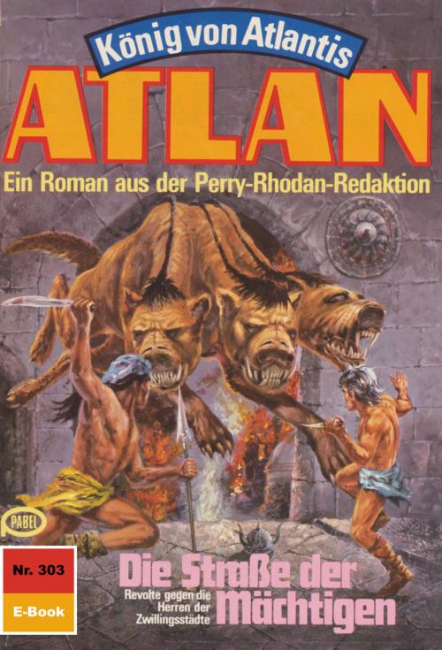 Cover of the book Atlan 303: Die Straße der Mächtigen by H.G. Ewers, Perry Rhodan digital