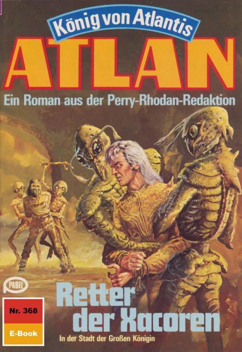 Cover of the book Atlan 368: Retter der Xacoren by Peter Terrid, Perry Rhodan digital