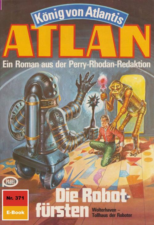 Cover of the book Atlan 371: Die Robotfürsten by H.G. Francis, Perry Rhodan digital