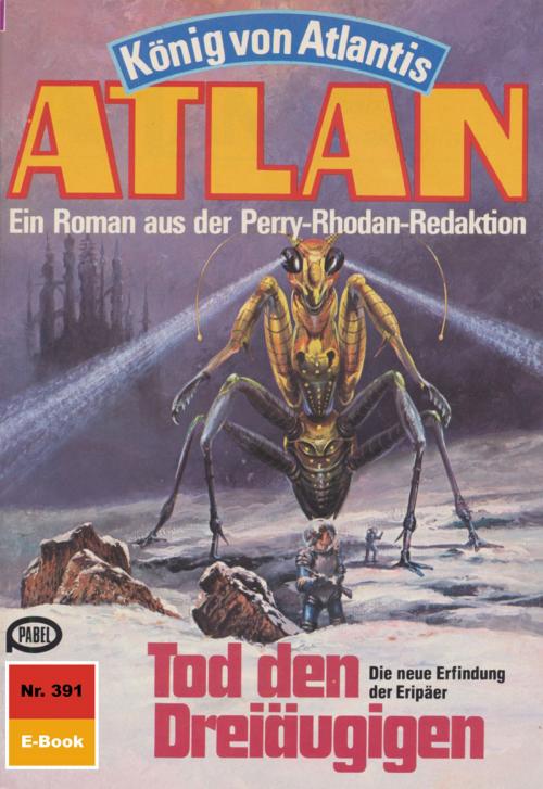 Cover of the book Atlan 391: Tod den Dreiäugigen by Horst Hoffmann, Perry Rhodan digital