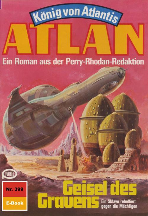 Cover of the book Atlan 399: Geisel des Grauens by Peter Terrid, Perry Rhodan digital