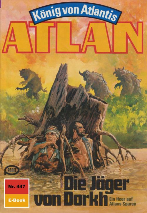 Cover of the book Atlan 447: Die Jäger von Dorkh by Peter Terrid, Perry Rhodan digital
