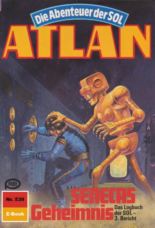 Cover of the book Atlan 539: SENECAS Geheimnis by Arndt Ellmer, Perry Rhodan digital