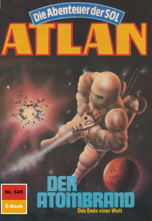 Cover of the book Atlan 545: Der Atombrand by Horst Hoffmann, Perry Rhodan digital