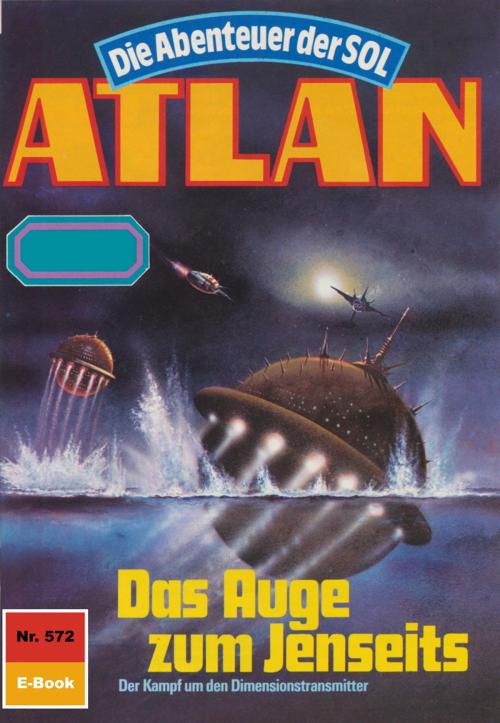 Cover of the book Atlan 572: Das Auge zum Jenseits by Peter Griese, Perry Rhodan digital