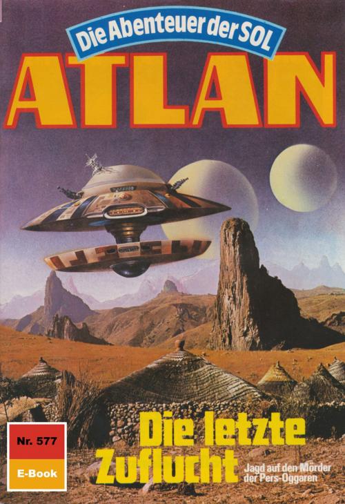 Cover of the book Atlan 577: Die letzte Zuflucht by Horst Hoffmann, Perry Rhodan digital