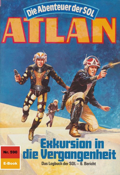 Cover of the book Atlan 590: Exkursion in die Vergangenheit by Horst Hoffmann, Perry Rhodan digital