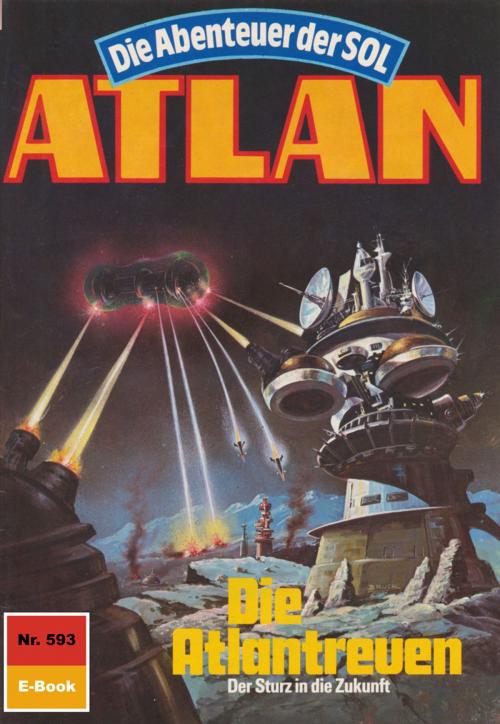 Cover of the book Atlan 593: Die Atlantreuen by Hubert Haensel, Perry Rhodan digital