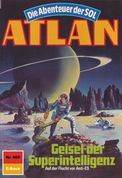 Cover of the book Atlan 605: Geisel der Superintelligenz by Peter Griese, Perry Rhodan digital
