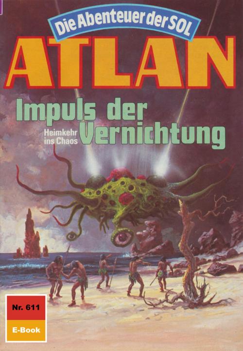 Cover of the book Atlan 611: Impuls der Vernichtung by Horst Hoffmann, Perry Rhodan digital