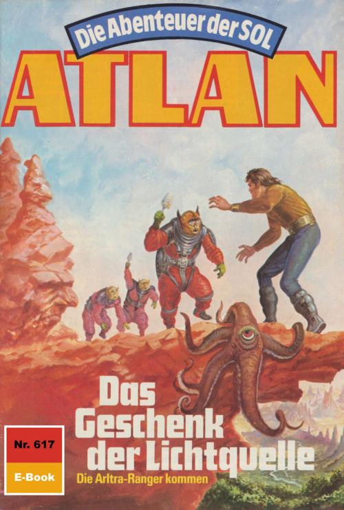 Cover of the book Atlan 617: Das Geschenk der Lichtquelle by Arndt Ellmer, Perry Rhodan digital