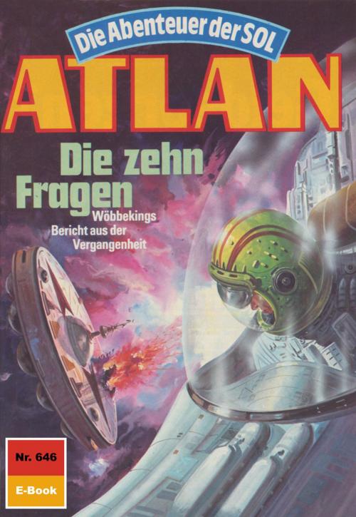 Cover of the book Atlan 646: Die zehn Fragen by Hubert Haensel, Perry Rhodan digital