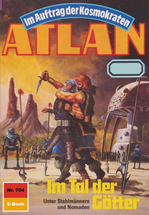 Cover of the book Atlan 704: Im Tal der Götter by Peter Griese, Perry Rhodan digital