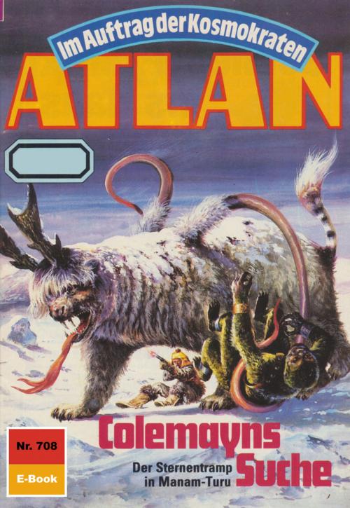 Cover of the book Atlan 708: Colemayns Suche by Hans Kneifel, Perry Rhodan digital