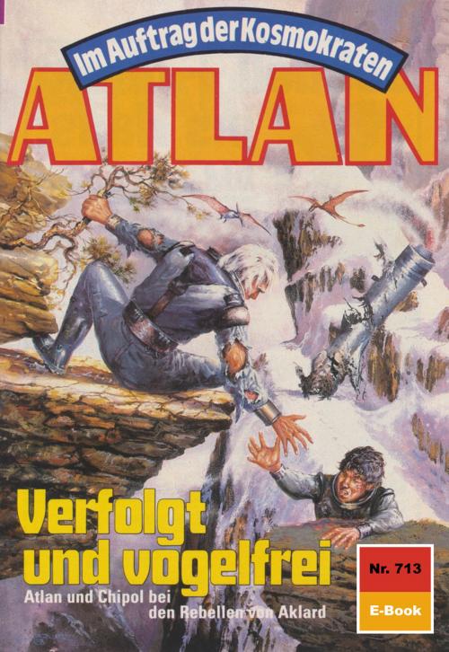 Cover of the book Atlan 713: Verfolgt und vogelfrei by Falk-Ingo Klee, Perry Rhodan digital