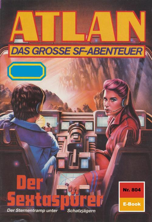 Cover of the book Atlan 804: Der Sextaspürer by Hubert Haensel, Perry Rhodan digital