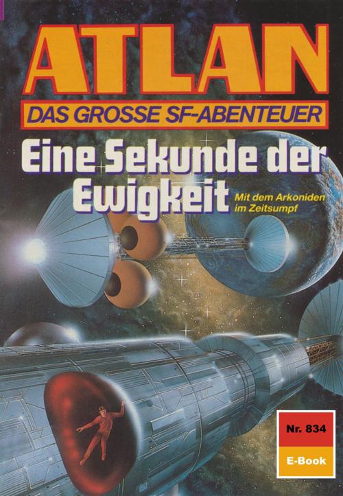 Cover of the book Atlan 834: Eine Sekunde der Ewigkeit by Hubert Haensel, Perry Rhodan digital