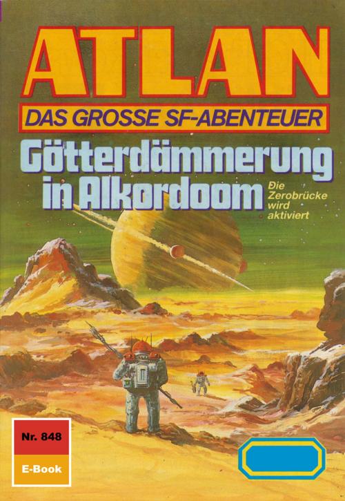 Cover of the book Atlan 848: Götterdämmerung in Alkordoom by Peter Griese, Perry Rhodan digital
