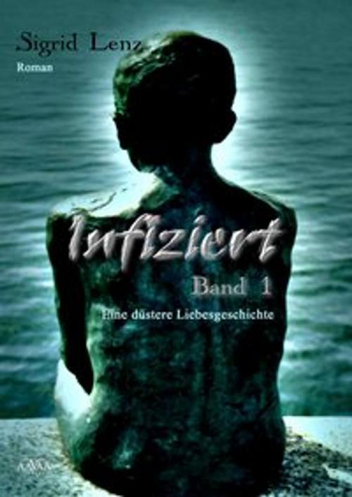 Cover of the book Infiziert (1) by Sigrid Lenz, AAVAA Verlag