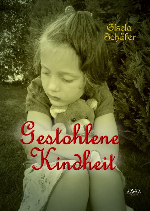 Cover of the book Gestohlene Kindheit by Gisela Schäfer, AAVAA Verlag